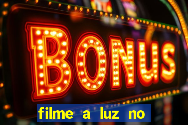 filme a luz no fim do mundo completo dublado